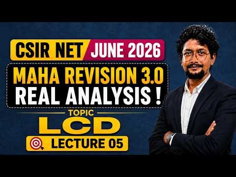 🔴LCD Quick Revision LEC 05 |🔥MAHA Revision - Real Analysis | For CSIR NET JUNE 2026 Rank with JRF