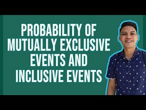 Probability of Mutually Exclusive Events and Inclusive Events
