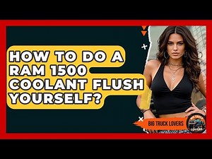 How To Do A Ram 1500 Coolant Flush Yourself? - Big Truck Lovers