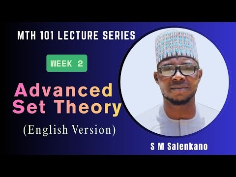 MTH 101 Week 2: Advanced Set Theory