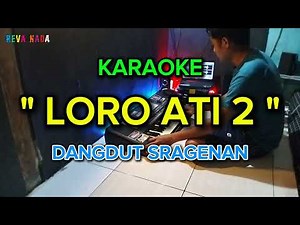 LORO ATI 2 - KARAOKE - SRAGENAN DANGDUT