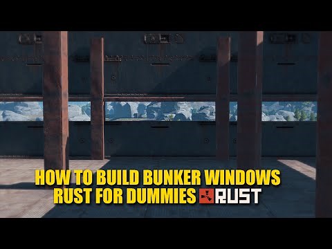 Rust For Dummies - How To Build Bunker Windows