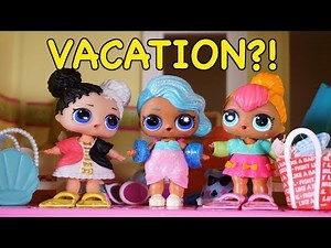 LOL SURPRISE DOLLS Pack Bags To Go On A VACATION!