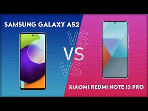 Samsung Galaxy A52 vs Xiaomi Redmi Note 13 Pro Technical Comparison