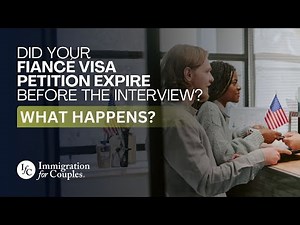 What If Your Fiancé Visa Petition Expires Before the Interview? | United States K-1 Visa Answers