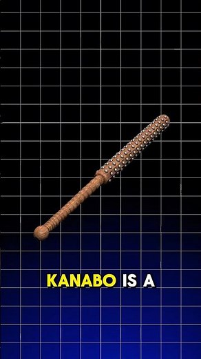 Ancient weapons Part 3⚔️ Kanabō