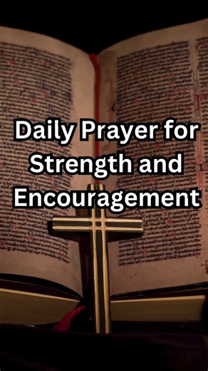 Daily Prayer for Strength and Encouragement #dailyprayer #morningprayer