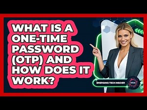What Is A One-Time Password (OTP) And How Does It Work? - Emerging Tech Insider