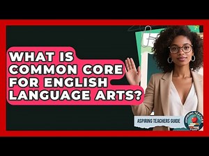 What Is Common Core For English Language Arts? - Aspiring Teacher Guide