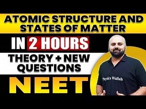 ATOMIC STRUCTURE AND STATES OF MATTER in 2 Hours | All Theory + Expected Questions for NEET