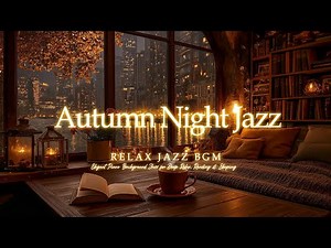 🍂 Autumn and Late Night Peaceful Jazz / Instrumental Jazz for Relaxation, Focus & Stress Relief