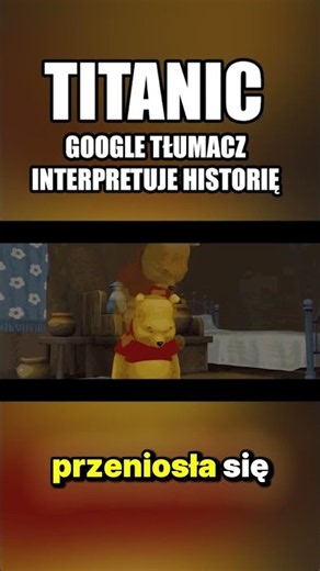 Titanic zmasakrowany przez Google Tłumacz