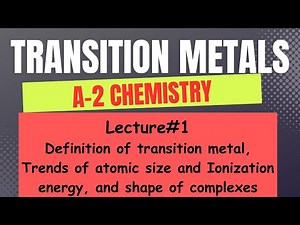 A2 Chemistry--- Transition Metals, Lecture # 1