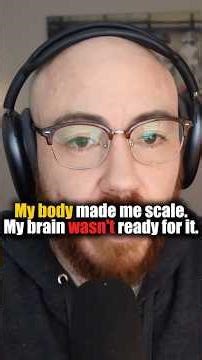 My Body Forced Me To Scale, and My Brain Wasn't Ready #mentalhealth #fitness