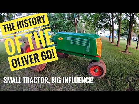The History Of The Oliver 60 Tractor: Small Tractor, Big Influence!