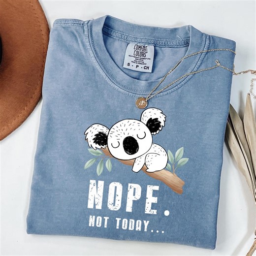 Nope Not Today Koala Shirt, Comfort Colors Funny Lazy Day T-shirt, Sarcastic Humor Apparel - Etsy