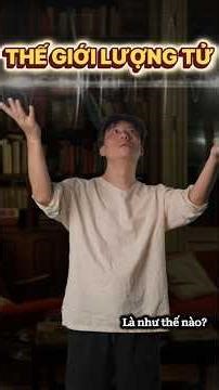 thế giới lượng tử là như thế nào #shorts #tieuanhnhu