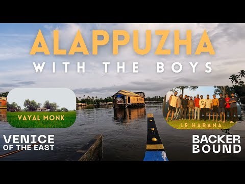 Alappuzha Diaries : Boys on a Break | VayalMonk | Backwater Vlog | Le Habana | Kerala Travel Vlog