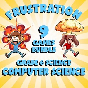 9 FRUSTRATION Science Games - Computer Science- Grade 6 No Prep Review