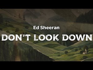 Ed Sheeran - Don't Look Down (lyrics)