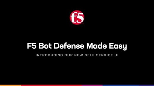 F5 Bot Defense Made Easy - Introducing the new self-service UI