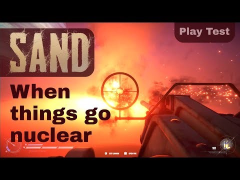Sand (game) Play Test: When things go nuclear!