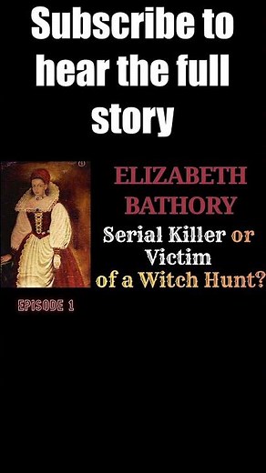 Elizabeth Bathory - Serial Killer or Victim of a Witch Hunt? #truestory #truecrimepodcast #shorts