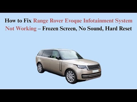 How to Fix Range Rover Evoque Infotainment System Not Working – Frozen Screen, No Sound, Hard Reset