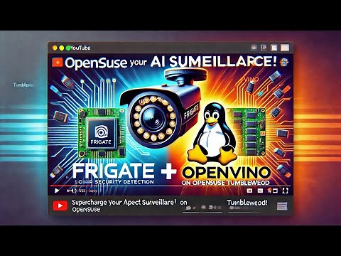 🔥 Unlock Blazing Fast AI Surveillance on openSUSE Tumbleweed! 🚀 Frigate + OpenVINO = Ultimate Setup!