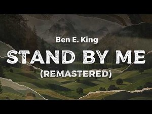 Ben E. King - Stand by Me (Remastered) (lyrics)