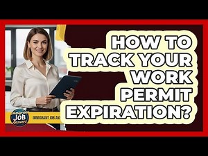 How To Track Your Work Permit Expiration?