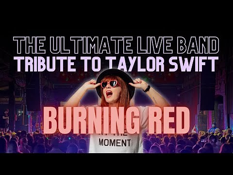Burning Red: The Ultimate UNOFFICIAL Live Band Tribute to Taylor Swift