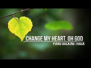 Change My Heart, Oh God - Piano Backing Track - Instrumental sing-along