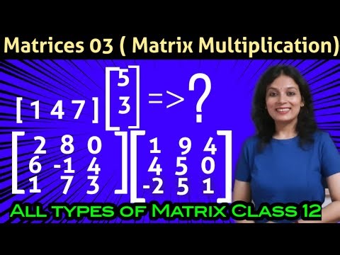 Matrices Class 12 | All Types Matrix Multiplication | Multiplication of Matrices | NCERT Ex 3.2