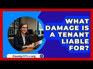 What Damage Is A Tenant Liable For? - CountyOffice.org