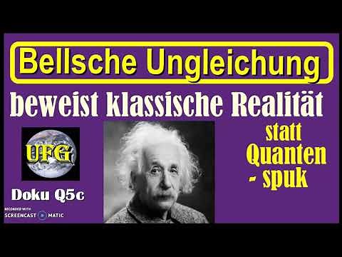 Q5c Doku: Bellsche Ungleichung bestätigt statt der Quantenmechanik die klassische Physik /Weltformel
