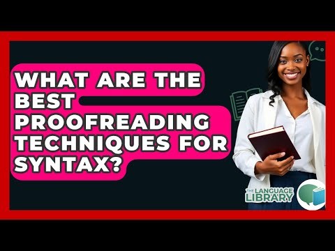 What Are The Best Proofreading Techniques For Syntax? - The Language Library