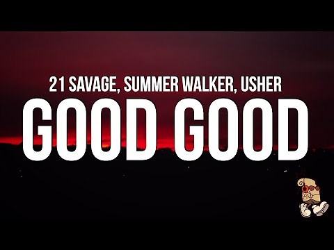 21 Savage, Summer Walker, and Usher - Good Good (Lyrics)