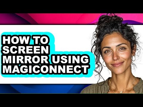 How to Screen Mirror Using Magiconnect - Step by Step