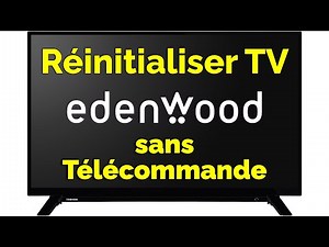 Comment réinitialiser TV Edenwood sans télécommande