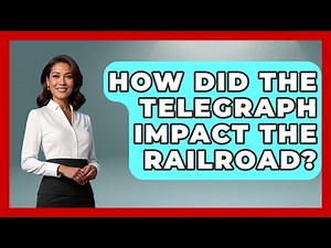 How Did The Telegraph Impact The Railroad? - Europe Through the Ages