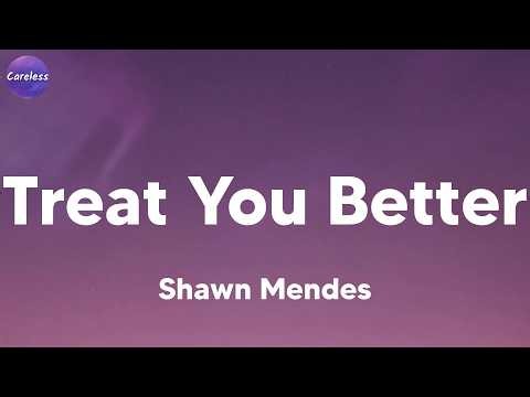 Shawn Mendes - Treat You Better (Lyrics)