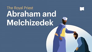 Abraham and Melchizedek - Royal Priest Theme