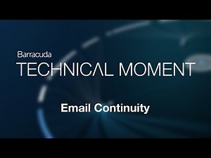 Barracuda Technical Moment | Email Continuity