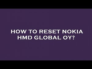 How to reset nokia hmd global oy?