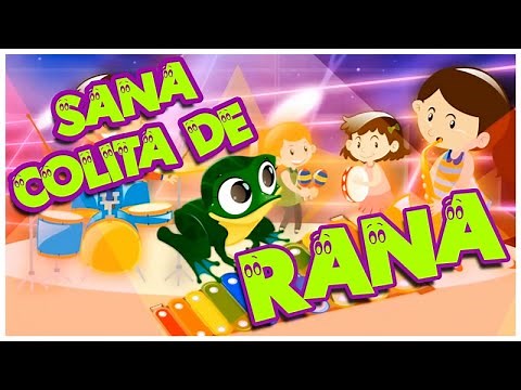Sana Sana Colita de Rana - Canti Rondas (Canción Infantil Popular) Música para Niños