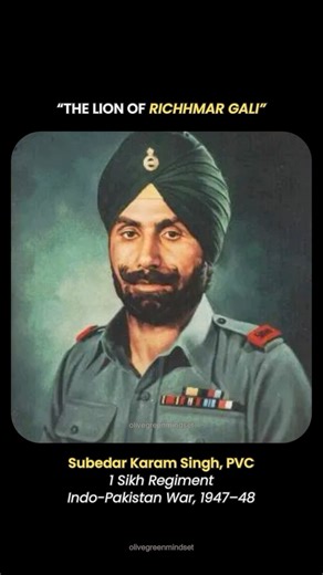 Olive Green Mindest on Instagram: "Subedar Karam Singh, PVC (1915–1993) Born in a small village of Punjab, Karam Singh grew up with courage, discipline, and an unbreakable sense of duty. As a soldier of the 1 Sikh Regiment, he believed the nation always came first. In 1948, at Richhmar Gali, Kashmir, his post faced repeated enemy attacks. Wounded twice, he refused to leave the battlefield. Moving from trench to trench under heavy fire, he inspired his men and led fearless counter-attacks until t