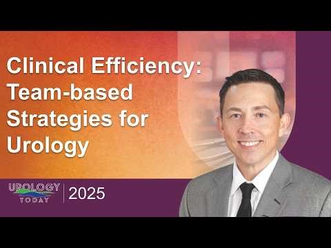 Clinical Efficiency: Team-based Strategies for Urology