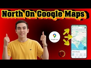 How To Find North On Google Maps | Quick & Easy (2025)