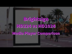 Brightsign | HD224 vs HD1024 media player comparison